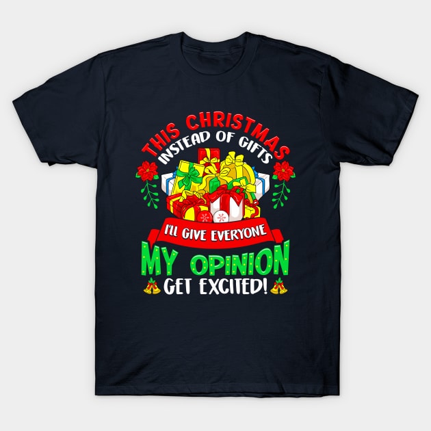 Giving Everyone My Opinion Instead of Gifts Funny Christmas T-Shirt by SoCoolDesigns